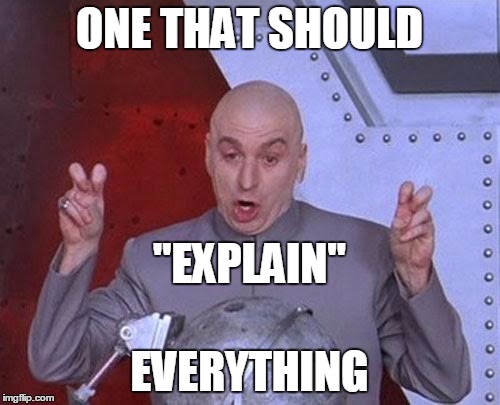 Dr Evil Laser Meme | ONE THAT SHOULD EVERYTHING "EXPLAIN" | image tagged in memes,dr evil laser | made w/ Imgflip meme maker