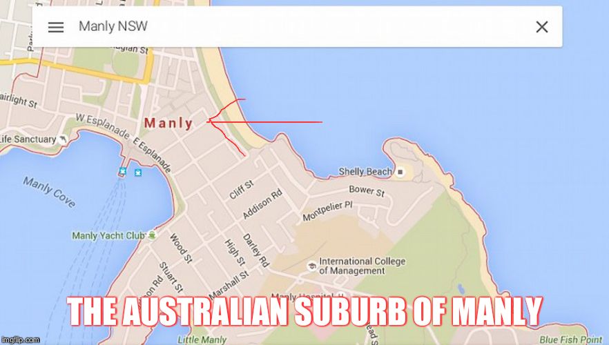 THE AUSTRALIAN SUBURB OF MANLY | image tagged in manly | made w/ Imgflip meme maker