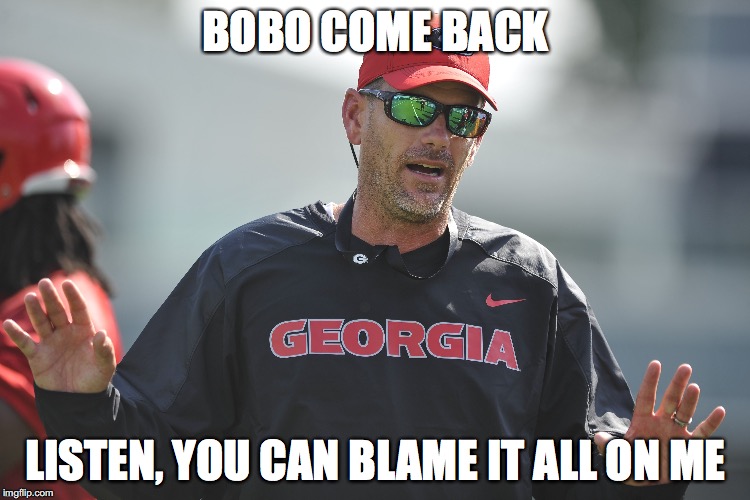BOBO COME BACK LISTEN, YOU CAN BLAME IT ALL ON ME | image tagged in UGA | made w/ Imgflip meme maker