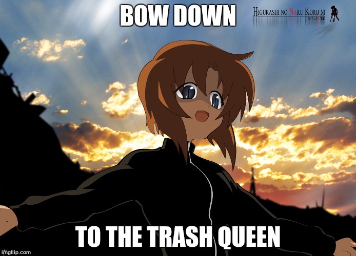 BOW DOWN TO THE TRASH QUEEN | image tagged in bow down | made w/ Imgflip meme maker