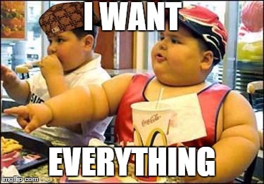 Meanwhile at Mcdonalds | I WANT EVERYTHING | image tagged in fat kid walks into mcdonalds | made w/ Imgflip meme maker