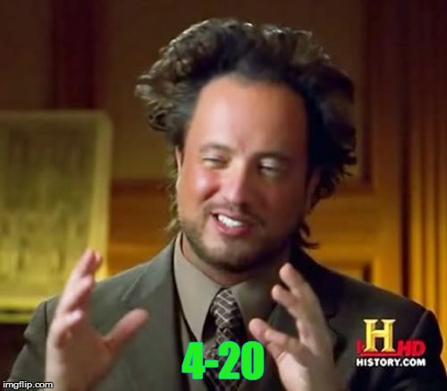 Ancient Aliens Meme | 4-20 | image tagged in memes,ancient aliens | made w/ Imgflip meme maker