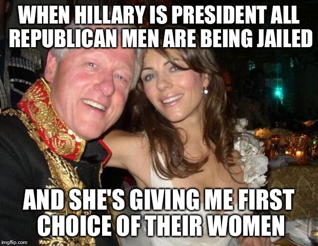 New intern | WHEN HILLARY IS PRESIDENT ALL REPUBLICAN MEN ARE BEING JAILED AND SHE'S GIVING ME FIRST CHOICE OF THEIR WOMEN | image tagged in new intern | made w/ Imgflip meme maker