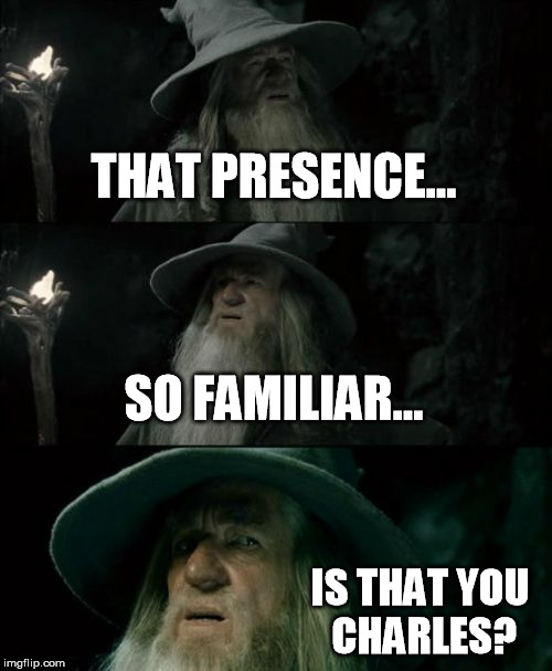 Franchise displacement syndrome  | THAT PRESENCE... SO FAMILIAR... IS THAT YOU CHARLES? | image tagged in memes,confused gandalf,x-men,magneto | made w/ Imgflip meme maker