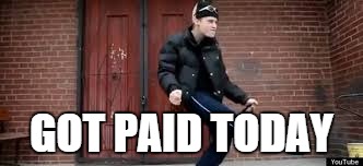 russian deal with it | GOT PAID TODAY | image tagged in russian deal with it | made w/ Imgflip meme maker