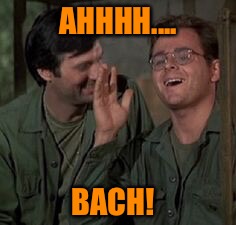 AHHHH.... BACH! | image tagged in ahhh bach | made w/ Imgflip meme maker