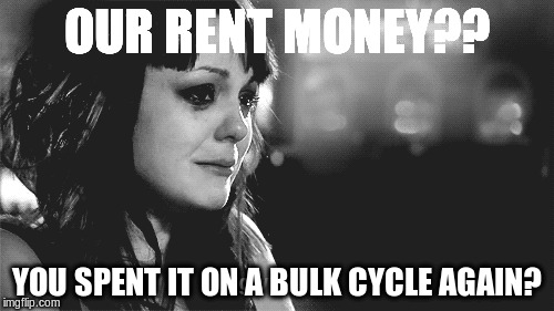 OUR RENT MONEY?? YOU SPENT IT ON A BULK CYCLE AGAIN? | made w/ Imgflip meme maker