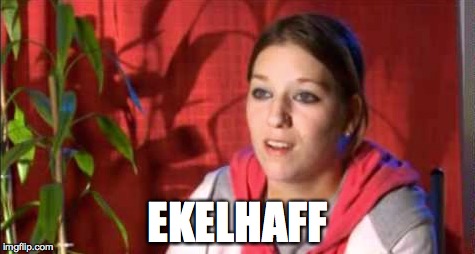 EKELHAFF | made w/ Imgflip meme maker