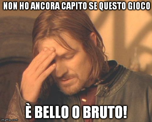 Frustrated Boromir Meme | NON HO ANCORA CAPITO SE QUESTO GIOCO È BELLO O BRUTO! | image tagged in memes,frustrated boromir | made w/ Imgflip meme maker