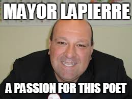 FANTASY DOESN'T HAVE TO BE FAR FETCHED | MAYOR LAPIERRE A PASSION FOR THIS POET | made w/ Imgflip meme maker
