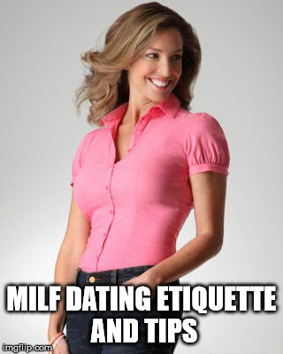 List Of Milf Dating Etiquette Rules And Tips