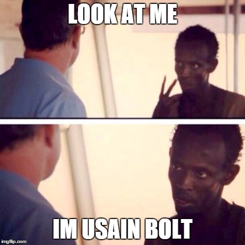 Captain Phillips - I'm The Captain Now Meme | LOOK AT ME IM USAIN BOLT | image tagged in memes,captain phillips - i'm the captain now | made w/ Imgflip meme maker