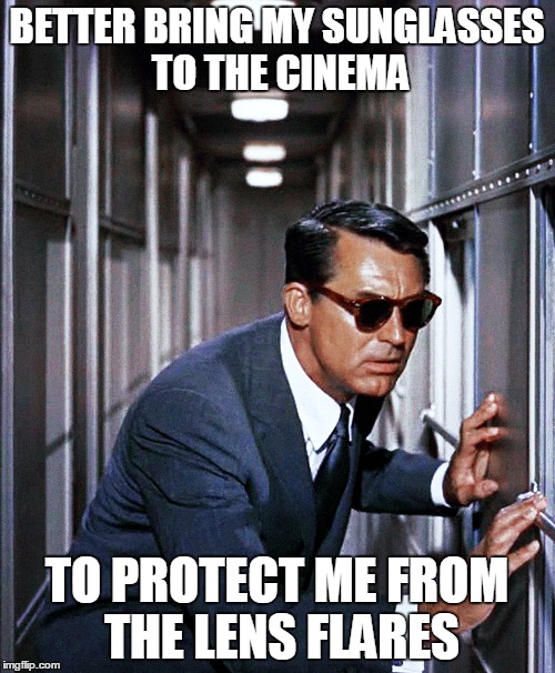 BETTER BRING MY SUNGLASSES TO THE CINEMA TO PROTECT ME FROM THE LENS FLARES | made w/ Imgflip meme maker