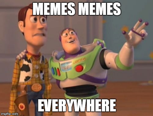 X, X Everywhere Meme | MEMES MEMES EVERYWHERE | image tagged in memes,x x everywhere | made w/ Imgflip meme maker