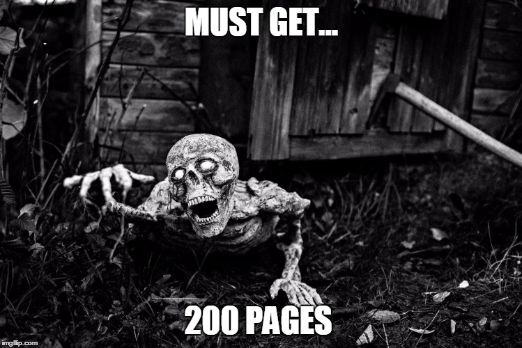 Crawling Skeleton | MUST GET... 200 PAGES | image tagged in crawling skeleton | made w/ Imgflip meme maker