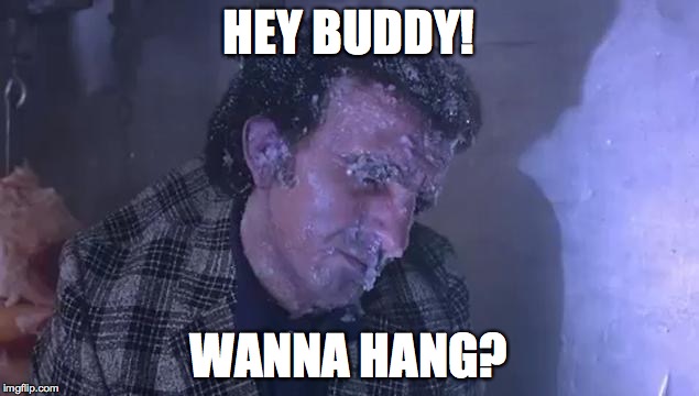 HEY BUDDY! WANNA HANG? | image tagged in hang carbone | made w/ Imgflip meme maker