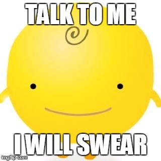 Simsimi | TALK TO ME I WILL SWEAR | image tagged in memes,simsimi | made w/ Imgflip meme maker