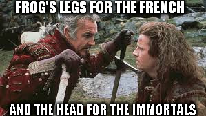 frogslegs | FROG'S LEGS FOR THE FRENCH AND THE HEAD FOR THE IMMORTALS | image tagged in sean connery  kermit | made w/ Imgflip meme maker