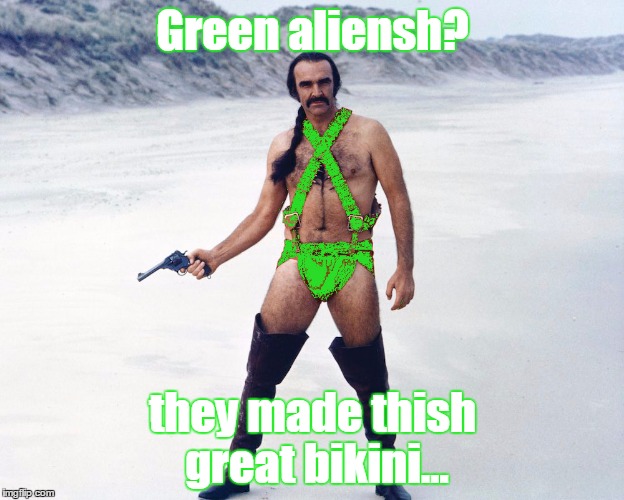 Green aliensh? they made thish great bikini... | made w/ Imgflip meme maker