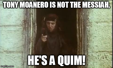TONY MOANERO IS NOT THE MESSIAH, HE'S A QUIM! | made w/ Imgflip meme maker