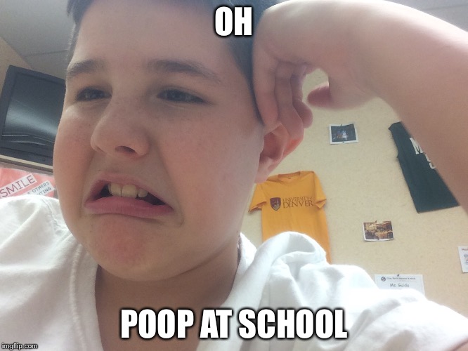 OH POOP AT SCHOOL | image tagged in funny flanks | made w/ Imgflip meme maker