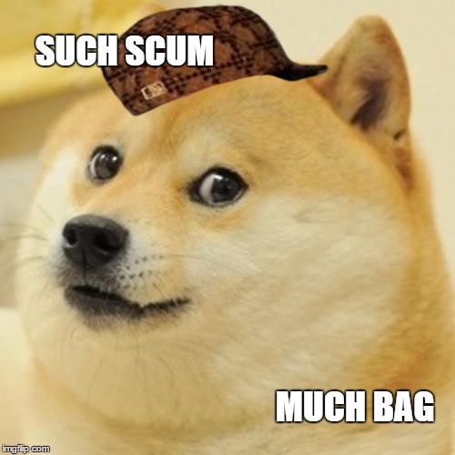 Doge | SUCH SCUM MUCH BAG | image tagged in memes,doge,scumbag | made w/ Imgflip meme maker