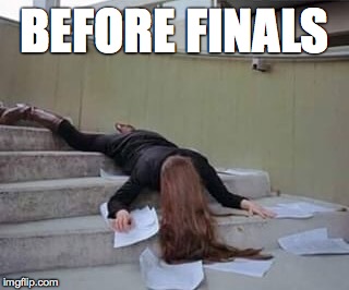 Before Finals | BEFORE FINALS | image tagged in finals week | made w/ Imgflip meme maker