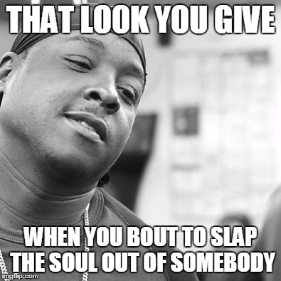 THAT LOOK YOU GIVE WHEN YOU BOUT TO SLAP THE SOUL OUT OF SOMEBODY | image tagged in jada | made w/ Imgflip meme maker