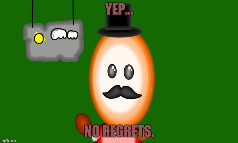 YEP... NO REGRETS. | image tagged in 3-d thanksgiver | made w/ Imgflip meme maker