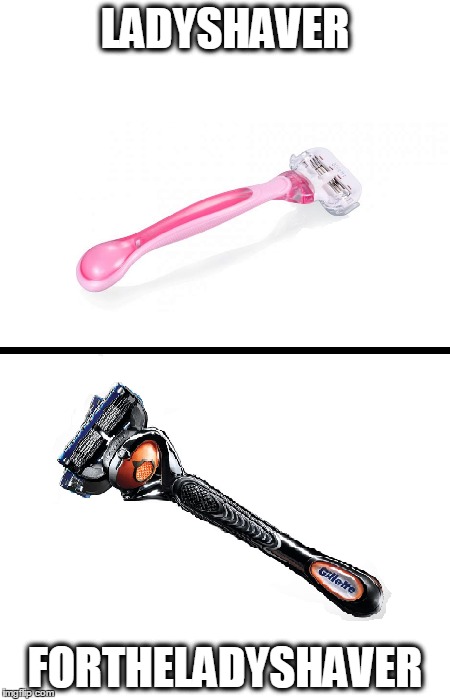LADYSHAVER FORTHELADYSHAVER | image tagged in lady shaver | made w/ Imgflip meme maker