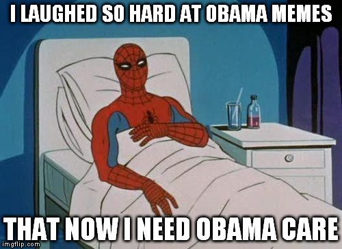 Spiderman Hospital | I LAUGHED SO HARD AT OBAMA MEMES THAT NOW I NEED OBAMA CARE | image tagged in memes,spiderman hospital,spiderman | made w/ Imgflip meme maker