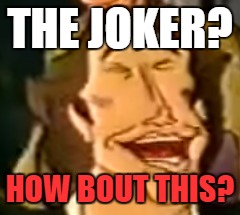 Han Solo in a Holiday Special | THE JOKER? HOW BOUT THIS? | image tagged in star wars,han solo,the joker,joker | made w/ Imgflip meme maker