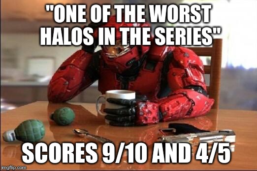 Halo | "ONE OF THE WORST HALOS IN THE SERIES" SCORES 9/10 AND 4/5 | image tagged in halo,gaming | made w/ Imgflip meme maker