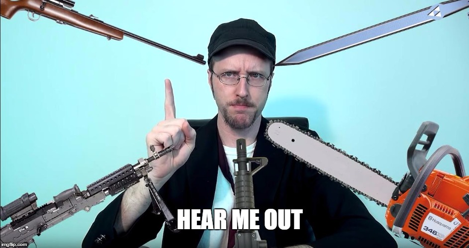 hear me out | HEAR ME OUT | image tagged in memes,nostalgia critic | made w/ Imgflip meme maker