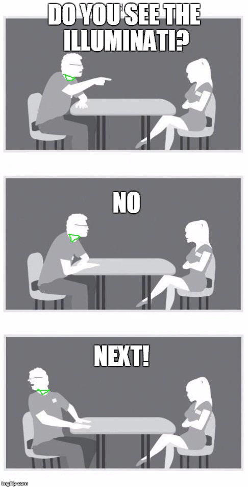 Speed dating | DO YOU SEE THE ILLUMINATI? NO NEXT! | image tagged in memes,speed dating | made w/ Imgflip meme maker