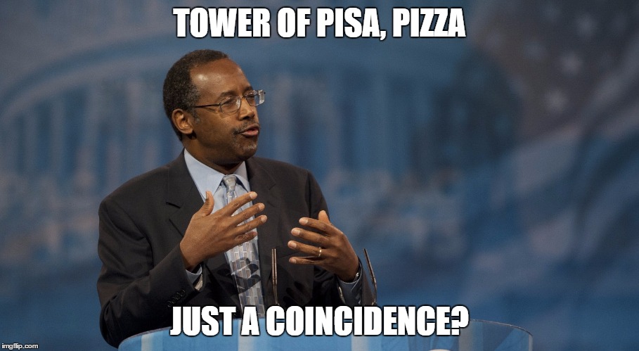Ben Carson Hands | TOWER OF PISA, PIZZA JUST A COINCIDENCE? | image tagged in ben carson hands | made w/ Imgflip meme maker