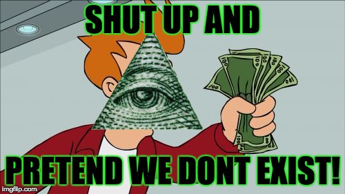 Shut Up And Take My Money Fry | SHUT UP AND PRETEND WE DONT EXIST! | image tagged in memes,shut up and take my money fry | made w/ Imgflip meme maker