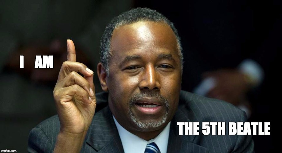 Ben Carson | I    AM THE 5TH BEATLE | image tagged in ben carson | made w/ Imgflip meme maker