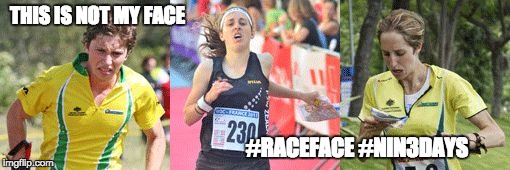 THIS IS NOT MY FACE #RACEFACE #NIN3DAYS | image tagged in raceface | made w/ Imgflip meme maker