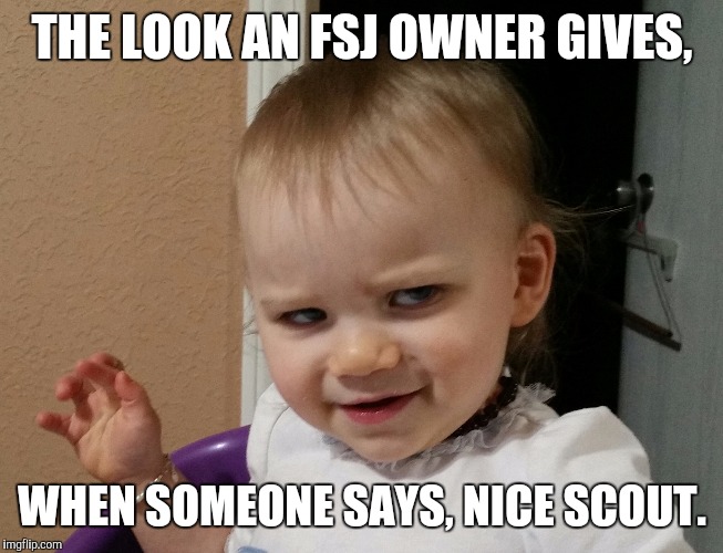 Full Size Jeep owner problems. | THE LOOK AN FSJ OWNER GIVES, WHEN SOMEONE SAYS, NICE SCOUT. | image tagged in jeep,memes,angry baby,scout | made w/ Imgflip meme maker