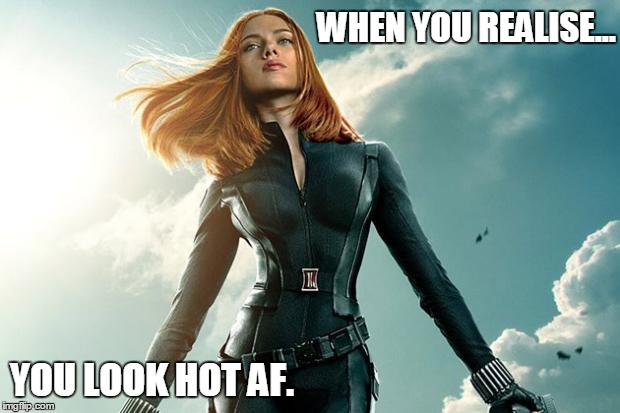Black Widow | WHEN YOU REALISE... YOU LOOK HOT AF. | image tagged in black widow | made w/ Imgflip meme maker