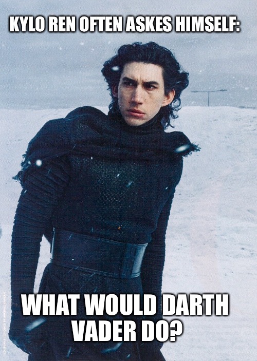 WWDVD | KYLO REN OFTEN ASKES HIMSELF: WHAT WOULD DARTH VADER DO? | image tagged in wwdvd,what would darth vader do,star wars,star wars episode vii,the force awakens | made w/ Imgflip meme maker