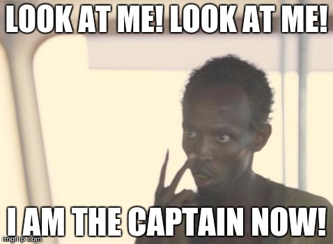 I am now captain of my Cross Country team | LOOK AT ME! LOOK AT ME! I AM THE CAPTAIN NOW! | image tagged in memes,i'm the captain now,cc,cross country,captain | made w/ Imgflip meme maker