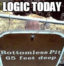 Logic today makes me wonder. | LOGIC TODAY | image tagged in pit,logic,memes,meme | made w/ Imgflip meme maker