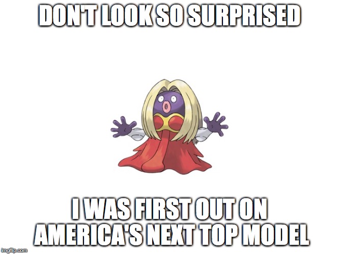 DON'T LOOK SO SURPRISED I WAS FIRST OUT ON AMERICA'S NEXT TOP MODEL | image tagged in don't be surprised | made w/ Imgflip meme maker