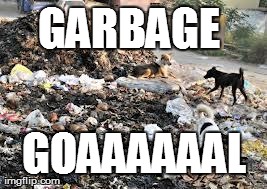 GARBAGE  GOAAAAAAL | made w/ Imgflip meme maker