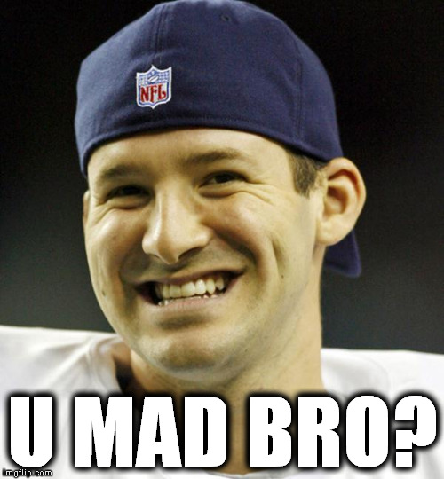 Troll Romo | U MAD BRO? | image tagged in memes,troll romo | made w/ Imgflip meme maker