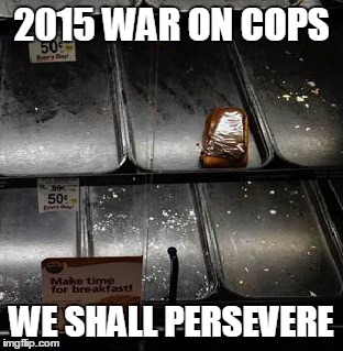 2015 WAR ON COPS WE SHALL PERSEVERE | made w/ Imgflip meme maker