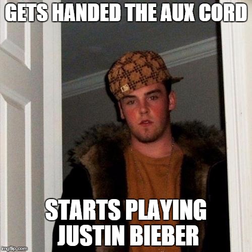 Scumbag Steve | GETS HANDED THE AUX CORD STARTS PLAYING JUSTIN BIEBER | image tagged in memes,scumbag steve | made w/ Imgflip meme maker