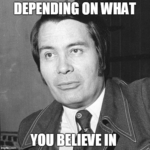 DEPENDING ON WHAT YOU BELIEVE IN | made w/ Imgflip meme maker